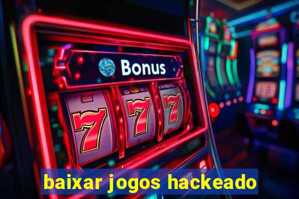 baixar jogos hackeado